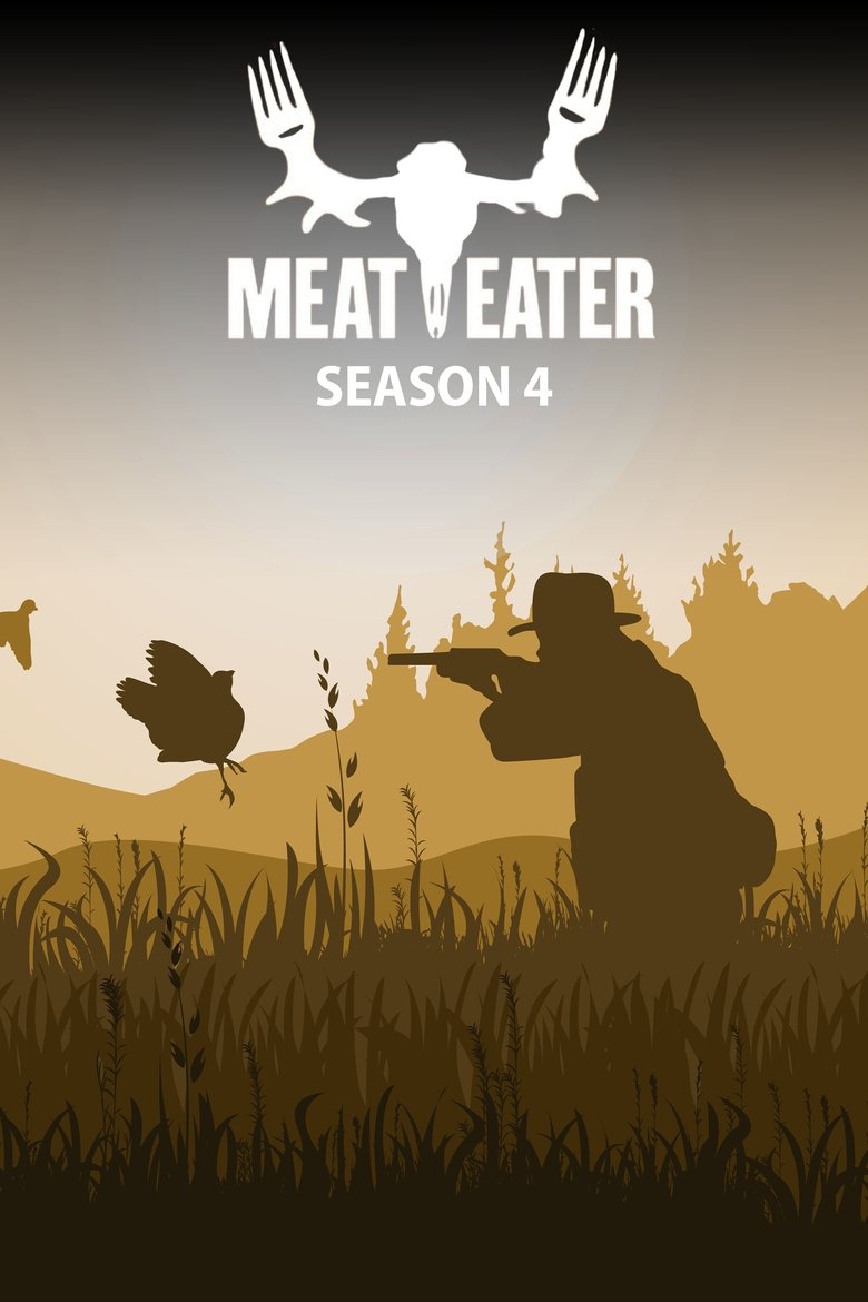 Poster of Episodes in MeatEater - Season 4 - Season 4