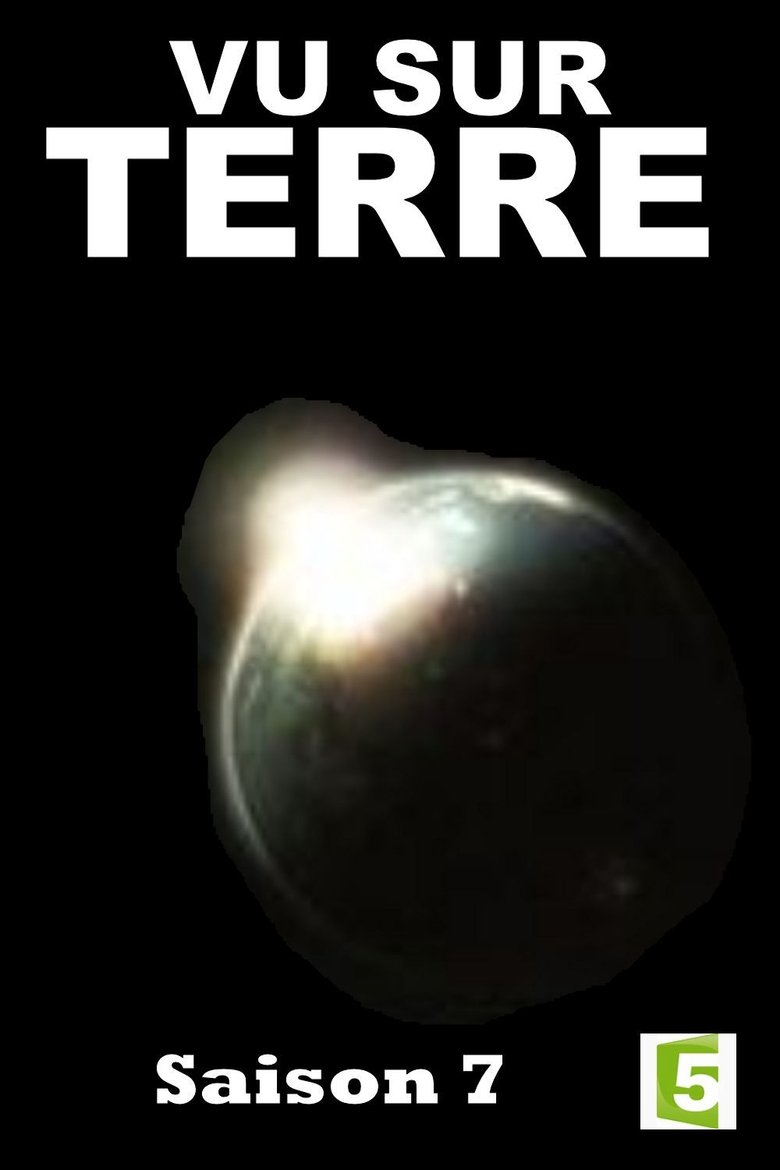 Poster of Episodes in Vu Sur Terre - Season 7 - Season 7