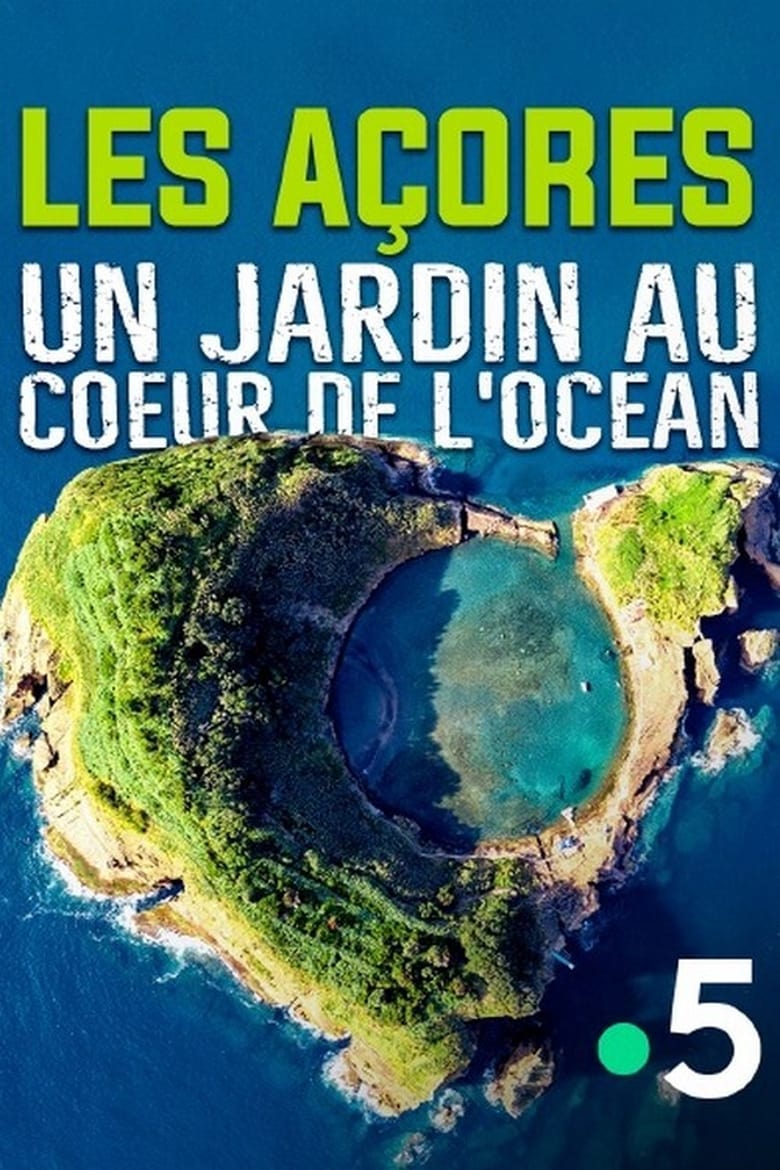 Poster of Les Açores, un jardin au coeur de l'océan