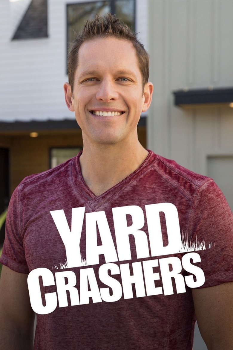 Poster of Episodes in Yard Crashers - Season 16 - Season 16
