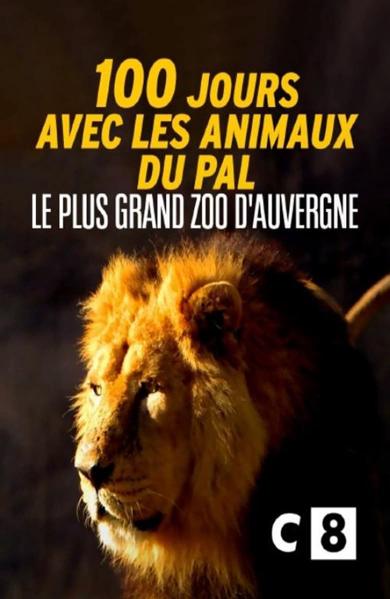 Poster of 100 jours avec les animaux du Pal : le plus grand zoo d'Auvergne