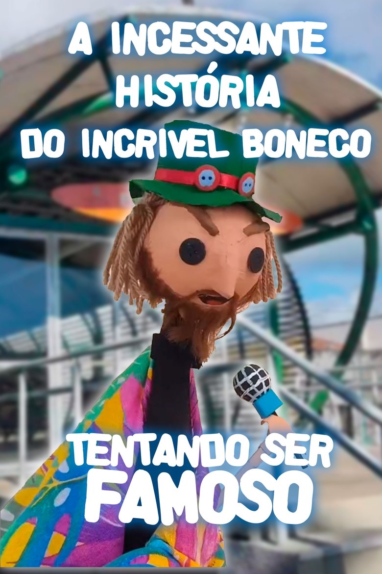 Poster of A Incessante História do Incrível Boneco Tentando ser Famoso