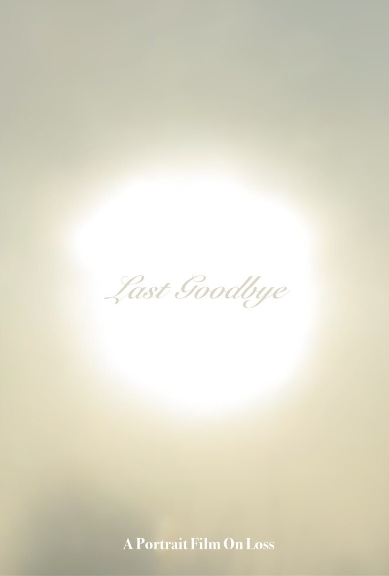 Poster of Last Goodbye: A Portrait Film On Loss