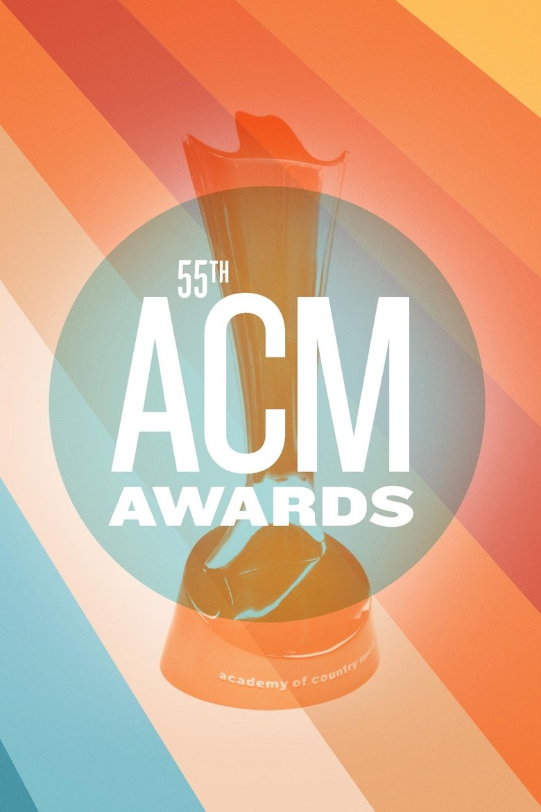 Poster of Episodes in Academy Of Country Music Awards - 55th ACM Awards - 55th ACM Awards
