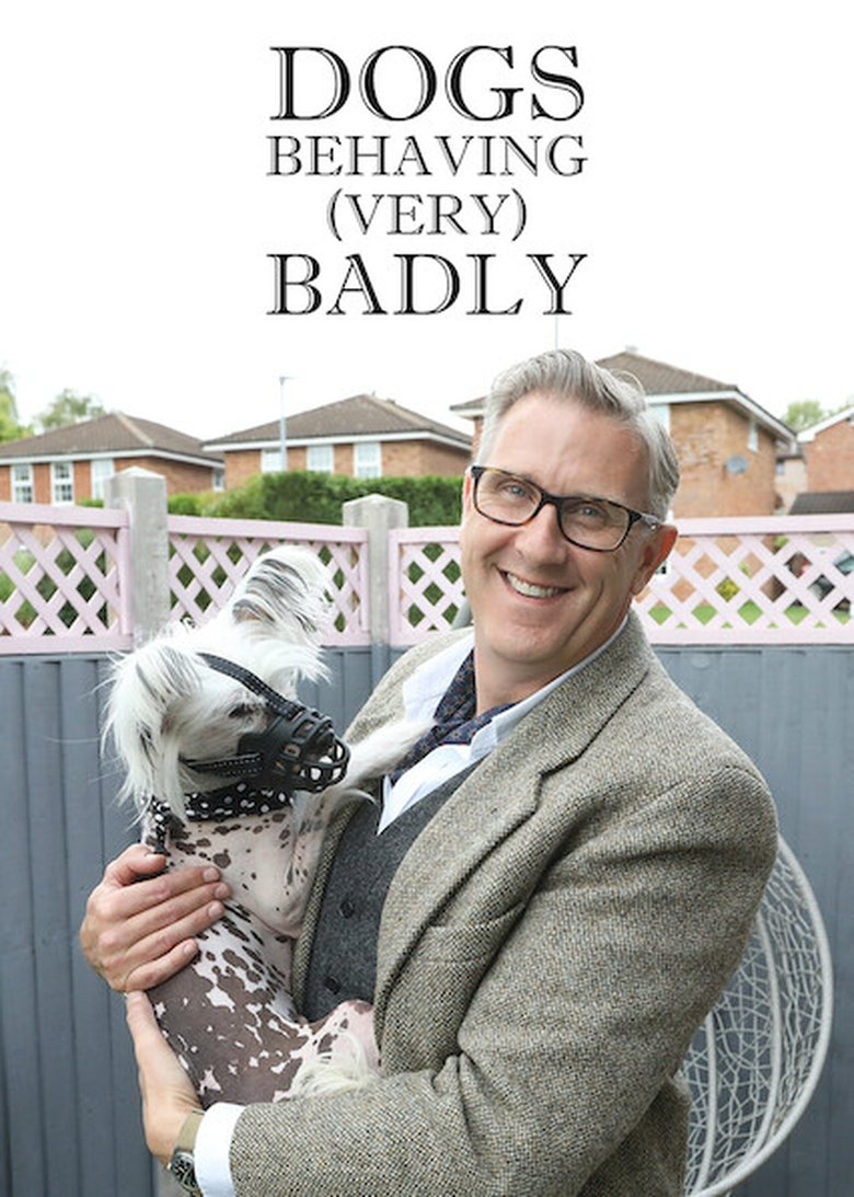 Poster of Episodes in Dogs Behaving (Very) Badly - Season 6 - Season 6