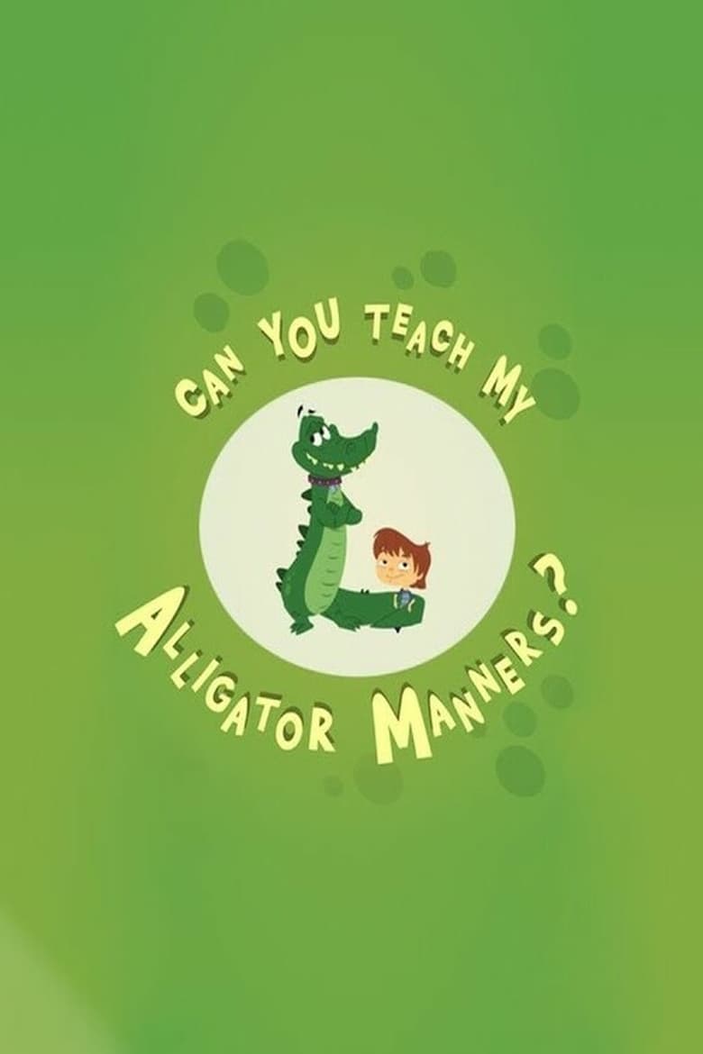 Poster of Can You Teach My Alligator Manners?