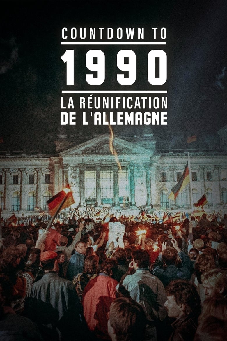 Poster of Countdown To 1990 : La Réunification de l'Allemagne