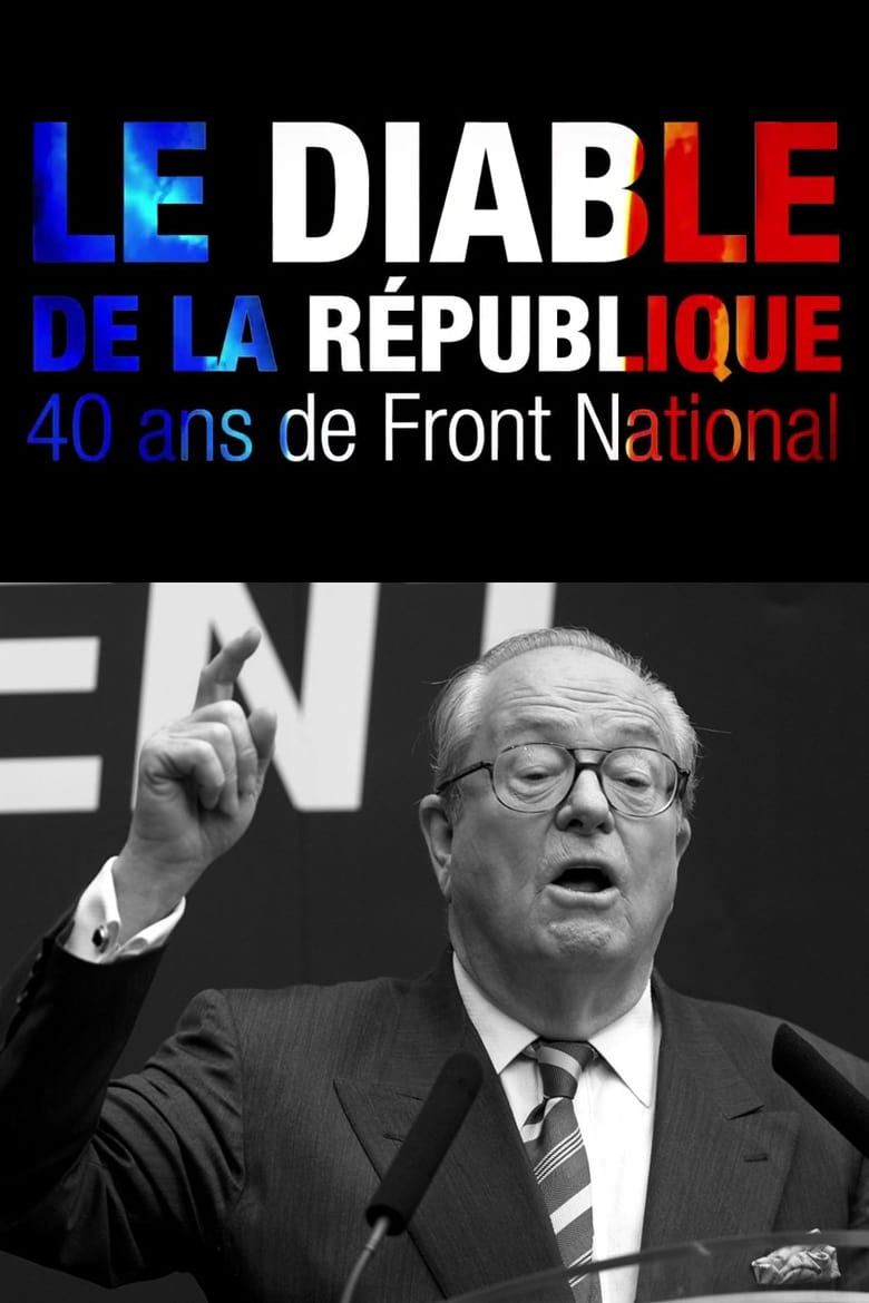 Poster of Le Diable de la République : 40 ans de Front national