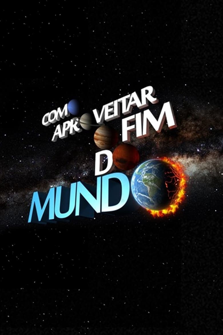 Poster of Episodes in Como Aproveitar O Fim Do Mundo - Season 1 - Season 1