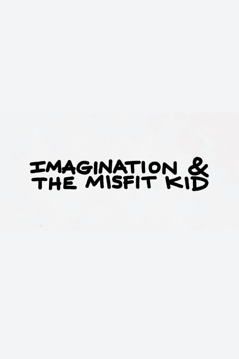 Poster of Imagination & the Misfit Kid