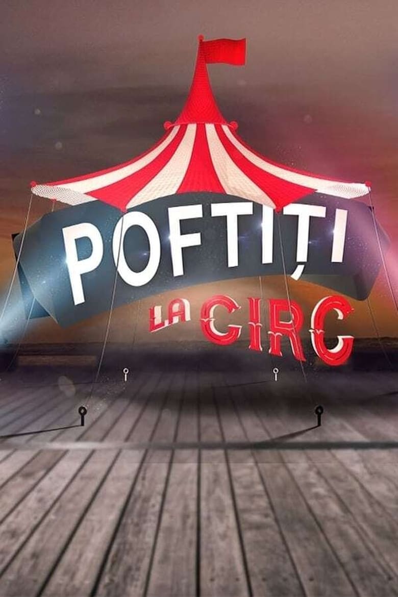 Poster of Episodes in Poftiti La Circ - Season 1 - Season 1