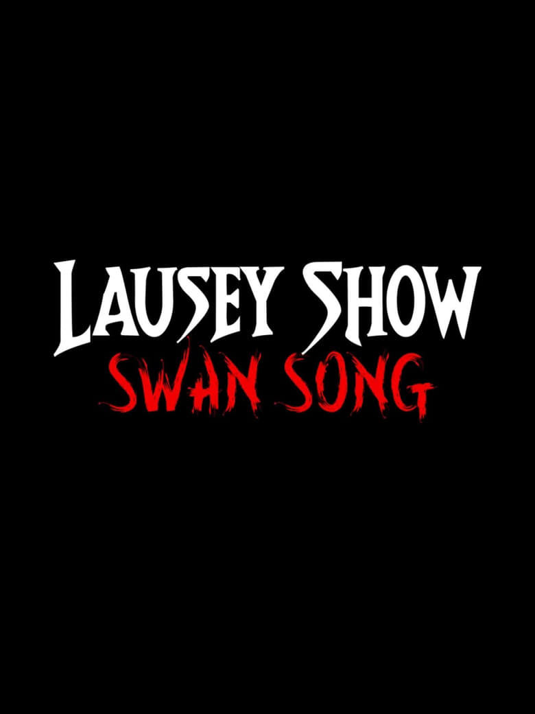 Poster of The Lausey Show: Swan Song