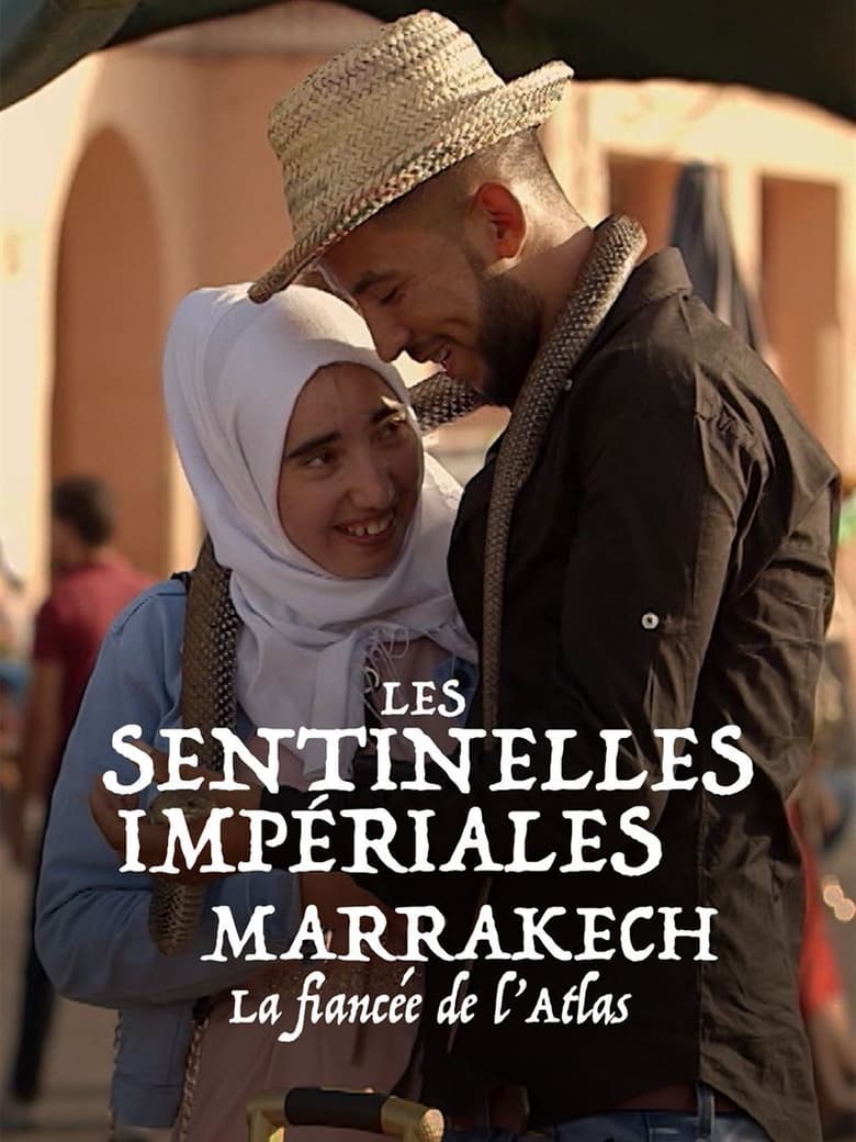 Poster of Les sentinelles impériales : Marrakech, la fiancée de l'Atlas