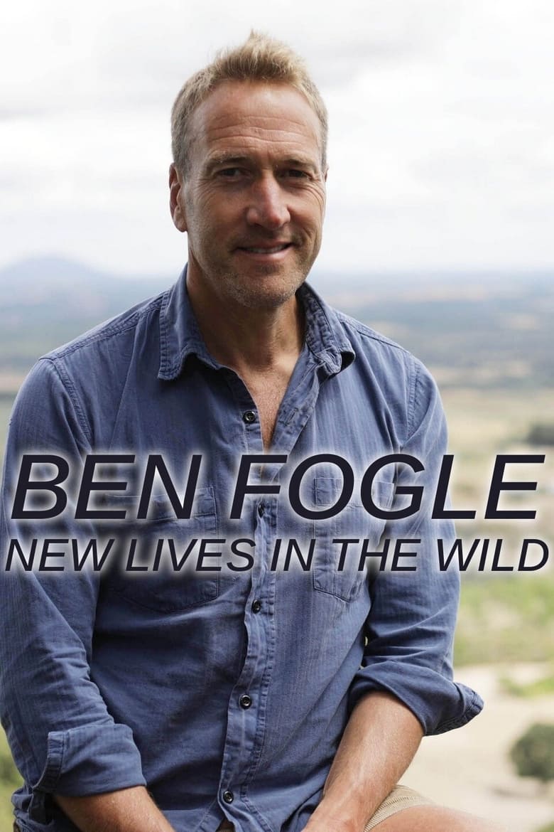 Poster of Episodes in Ben Fogle  New Lives In The Wild - Season 16 - Season 16