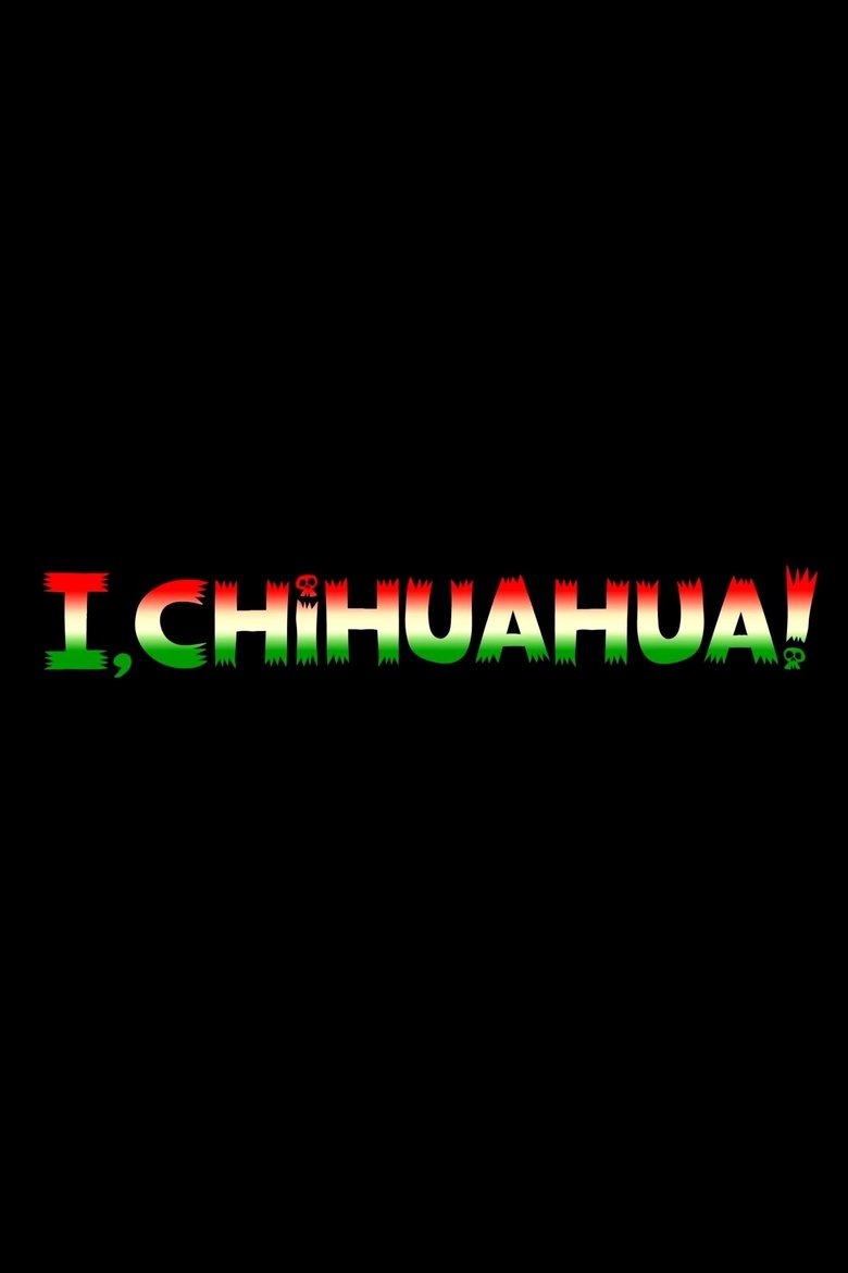 Poster of I, Chihuahua