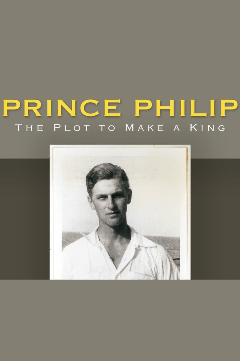 Poster of Prince Philip: The Plot to Make a King