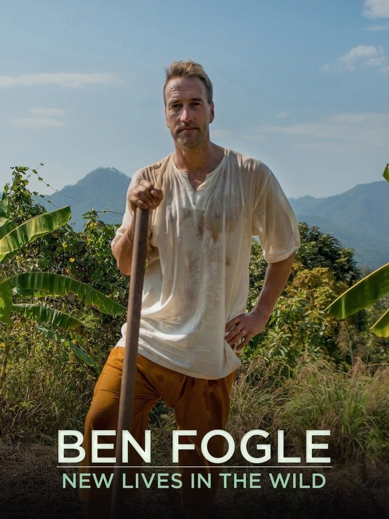 Poster of Episodes in Ben Fogle  New Lives In The Wild - Season 7 - Season 7