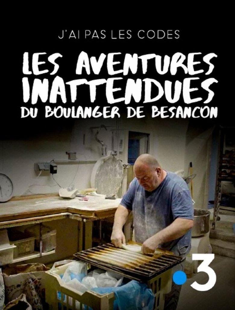 Poster of J'ai pas les codes : Les aventures inattendues du boulanger de Besançon