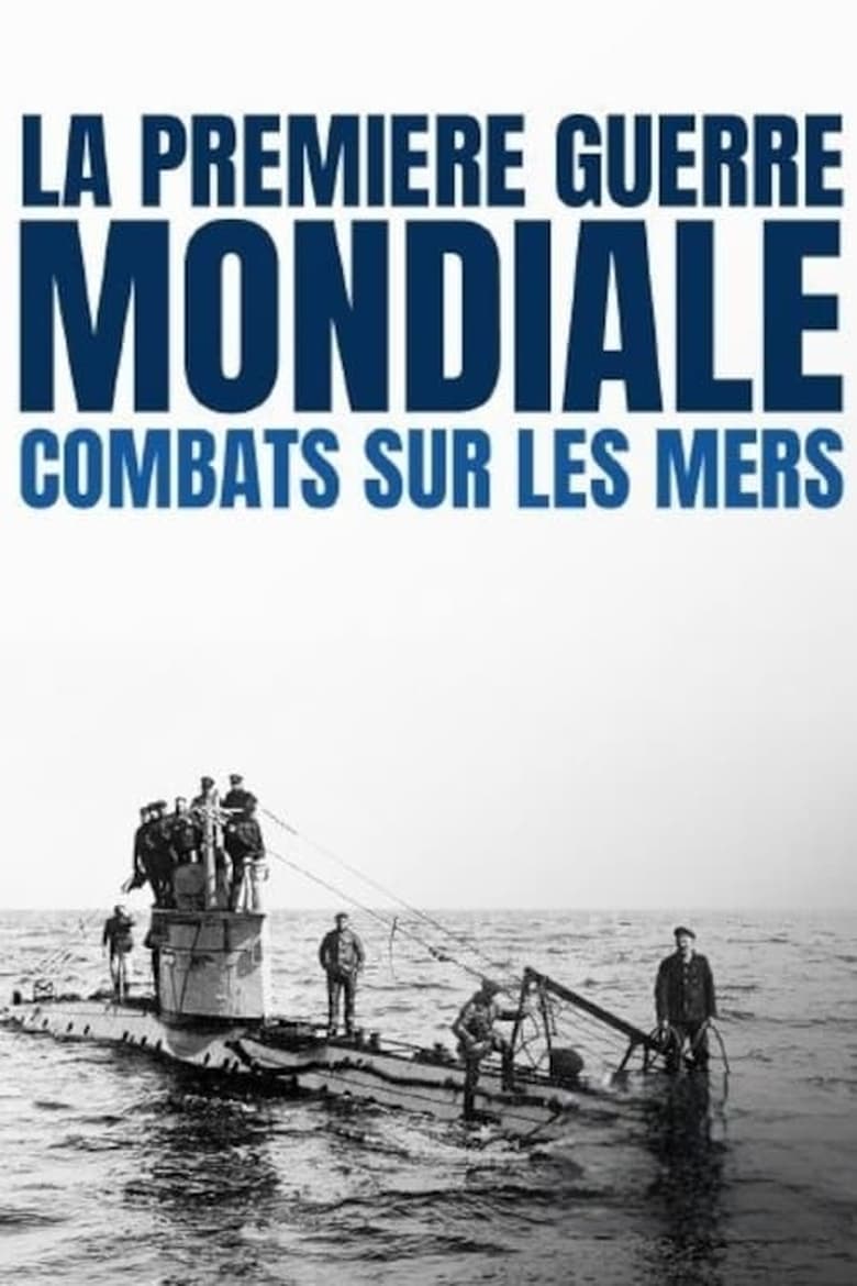 Poster of Episodes in La Première Guerre Mondiale   Combats Sur Les Mers - Season 1 - Season 1