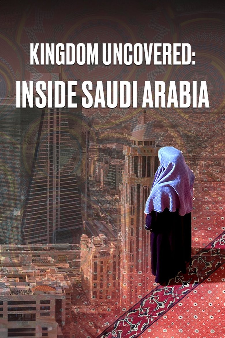Poster of Kingdom Uncovered: Inside Saudi Arabia