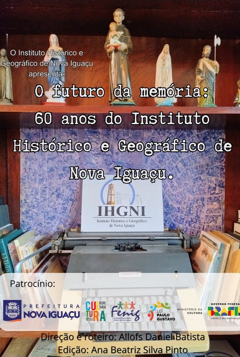 Poster of O Futuro da Memória: 60 anos do Instituto Histórico Geográfico de Nova Iguaçu