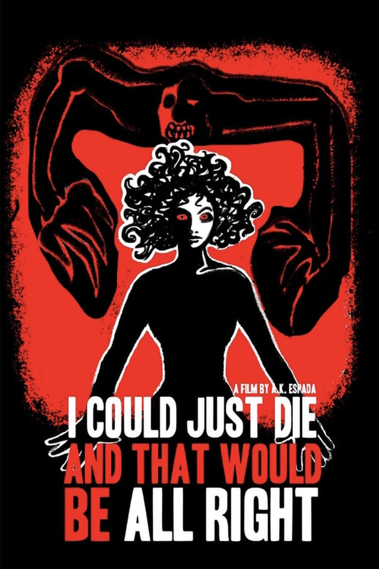 Poster of I Could Just Die, and That Would Be All Right