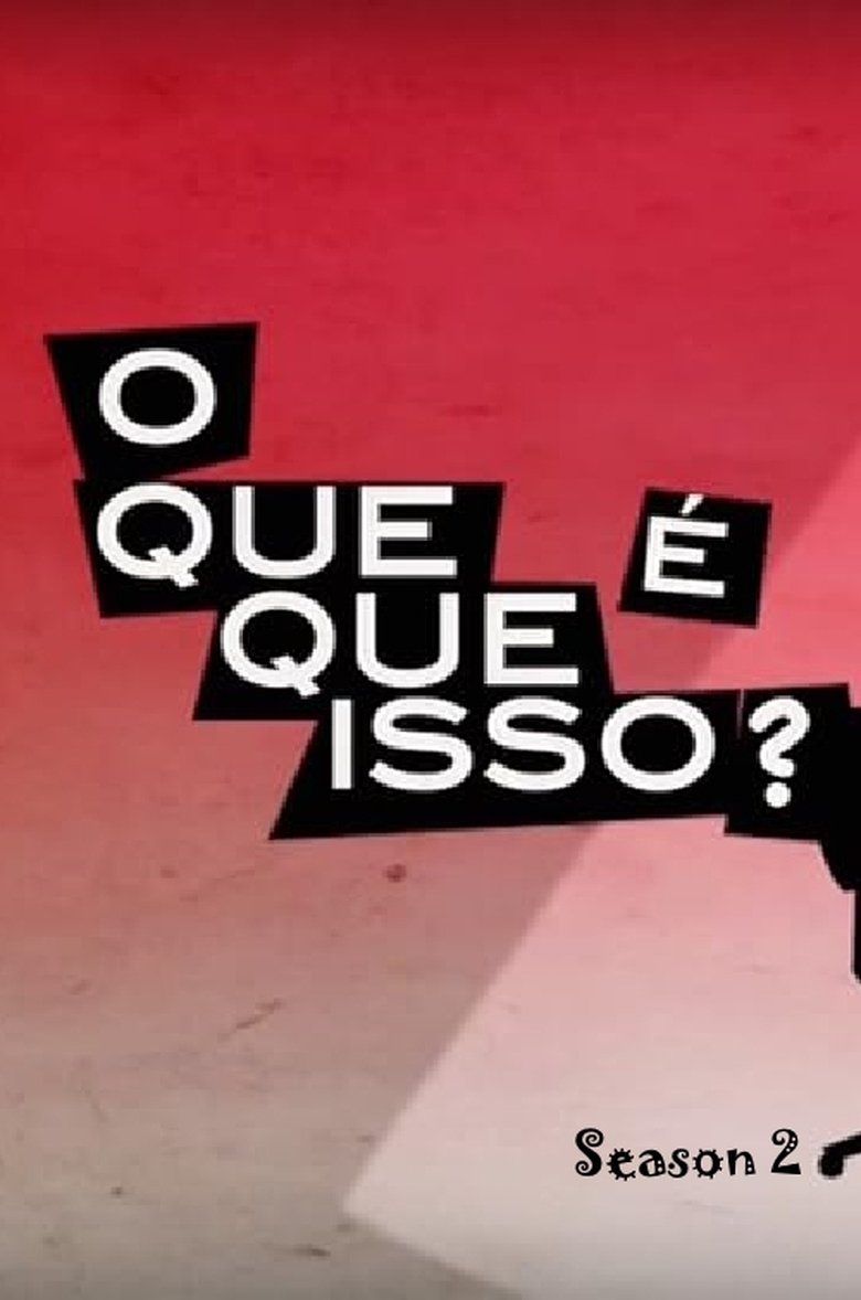 Poster of Episodes in O Que Que é Isso? - Season 2 - Season 2