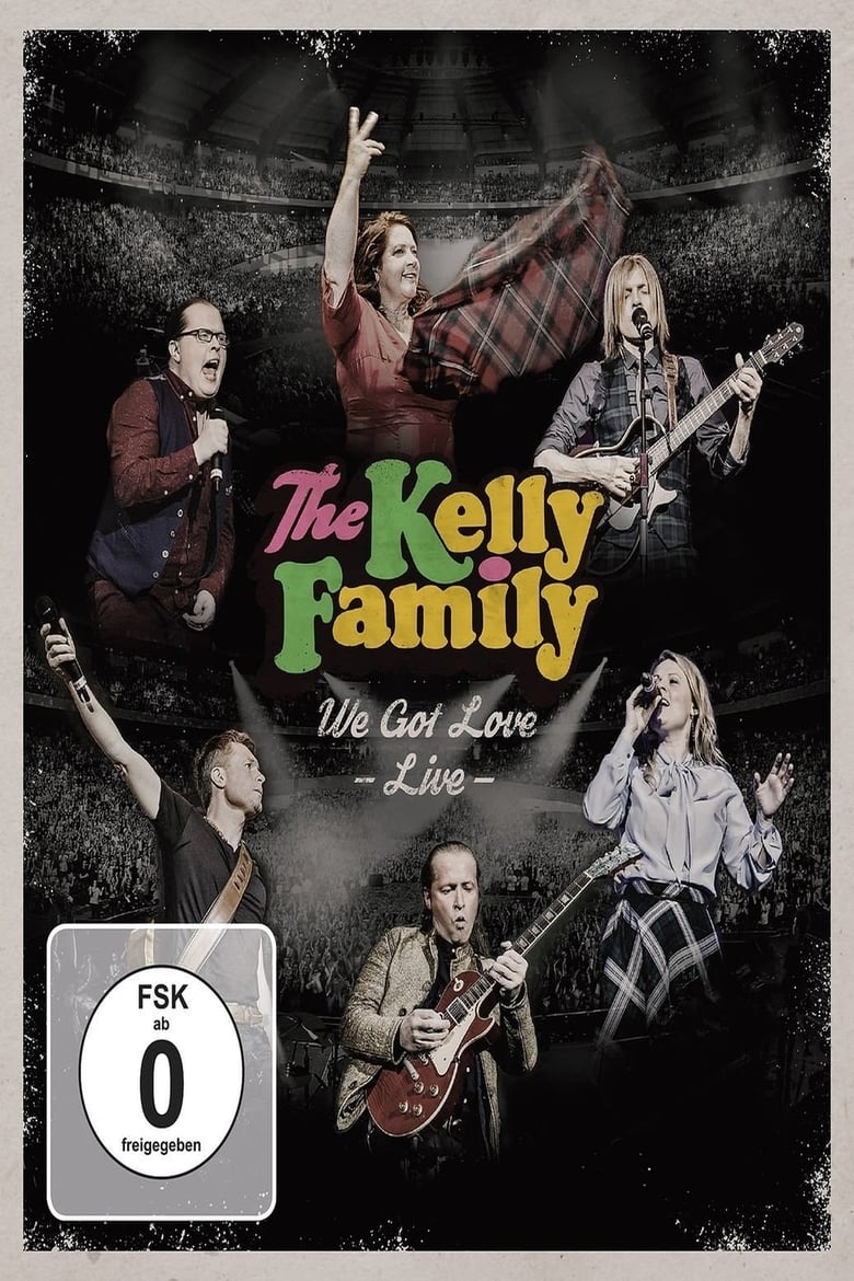 Poster of The Kelly Family - We Got Love - Live