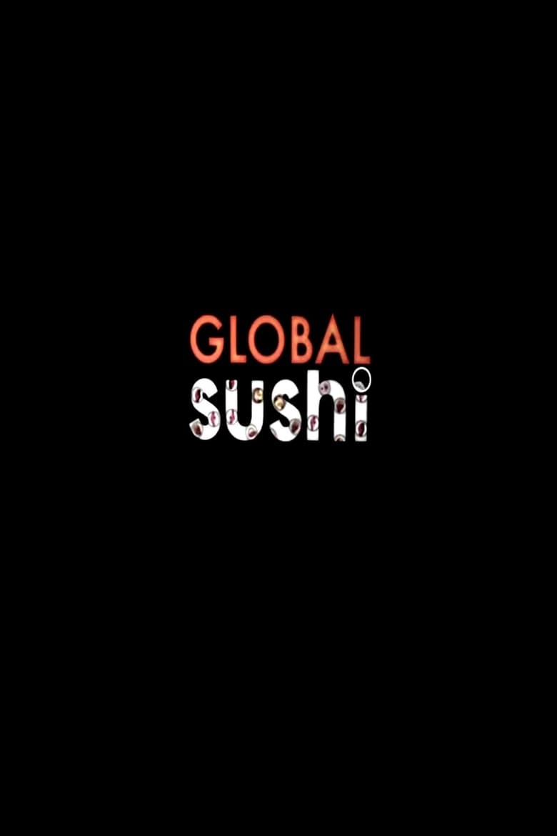 Poster of Global Sushi : demain nos enfants mangeront des méduses