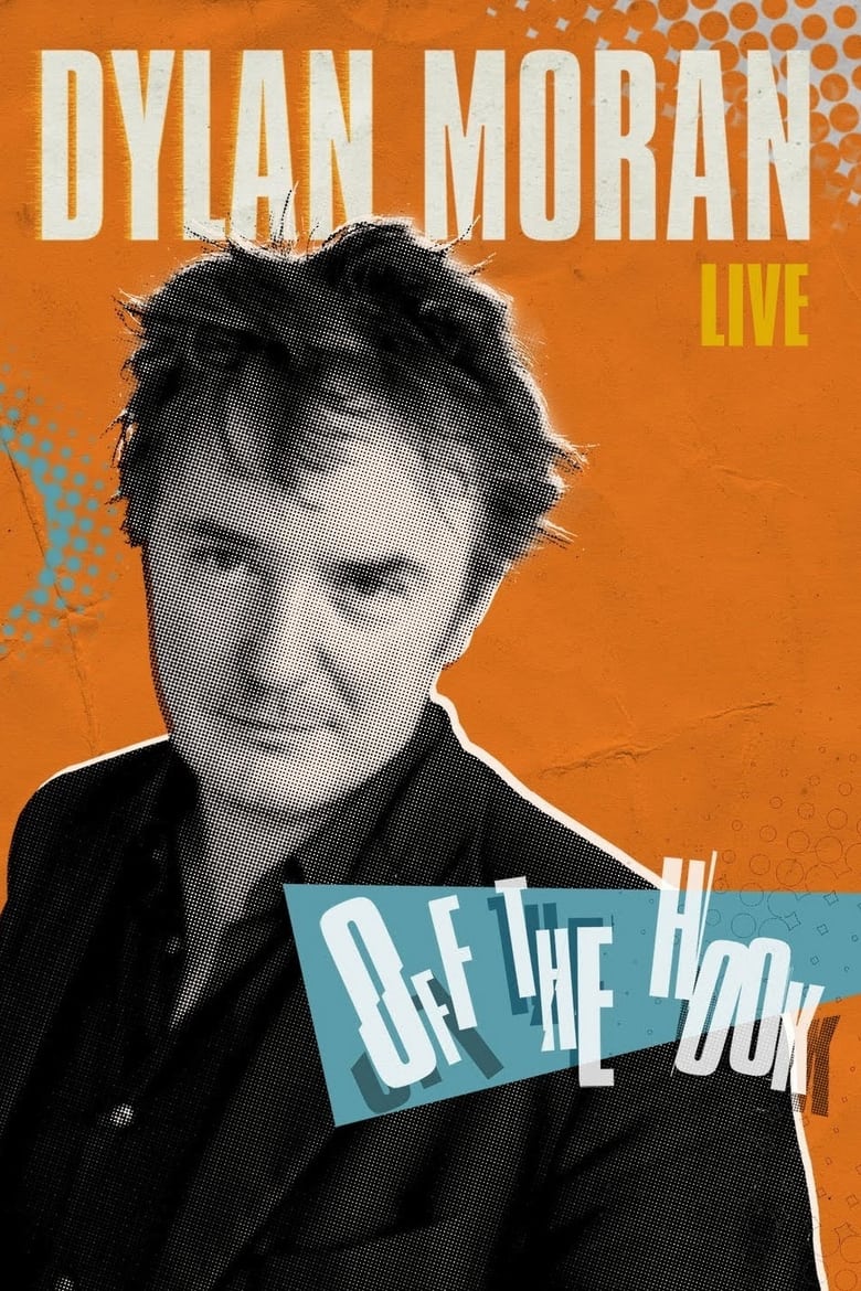 Poster of Dylan Moran: Off the Hook