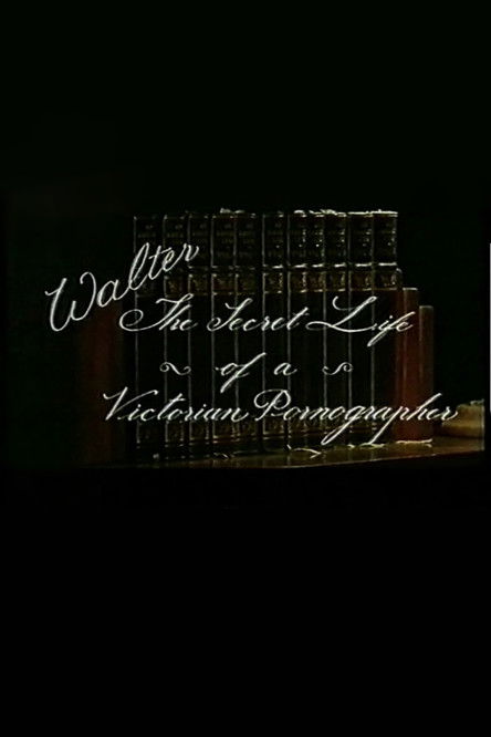 Poster of Walter: The secret life of a victorian pornographer