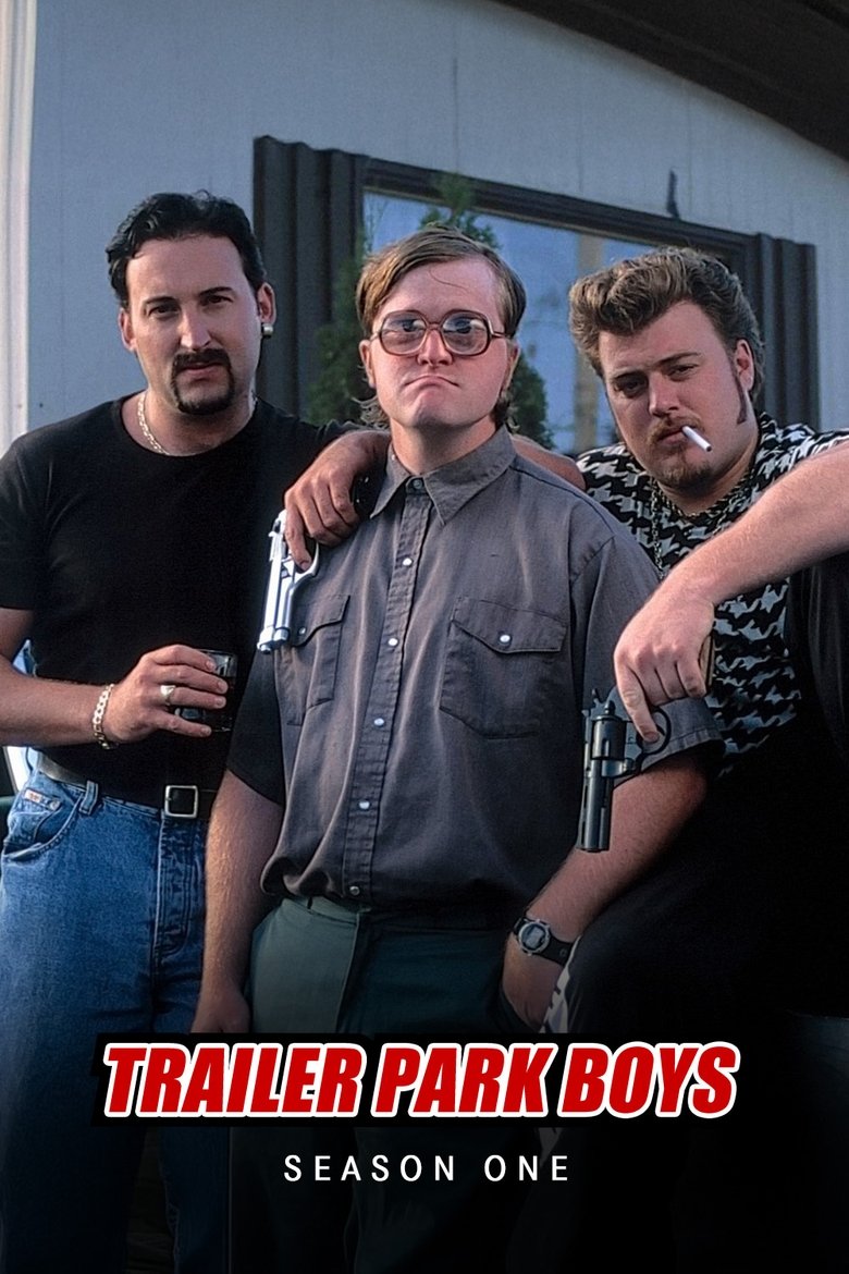 Poster of Episodes in Trailer Park Boys - Season 1 - Season 1