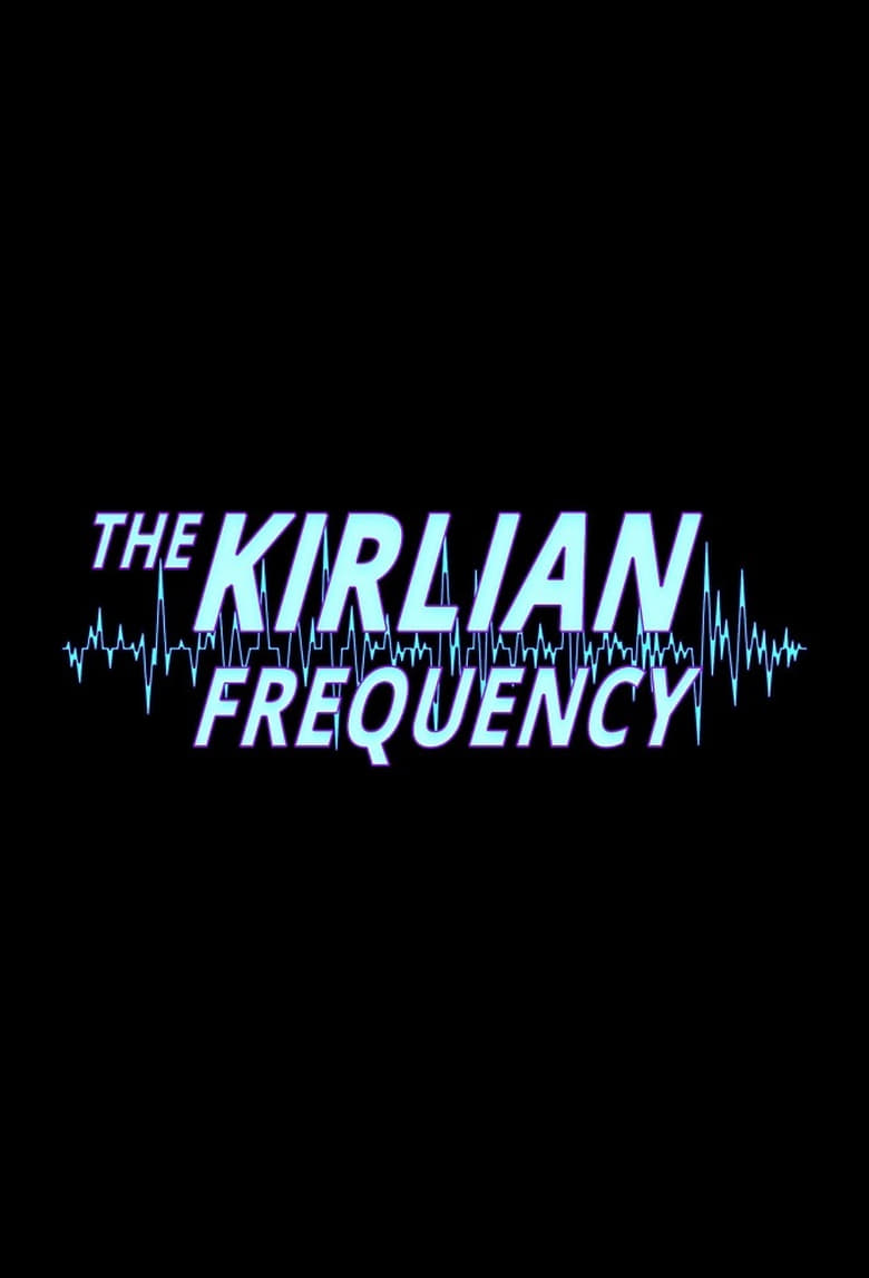 Poster of Cast and Crew in The Kirlian Frequency - Season 2 - Episode 4 - Kirlian 6