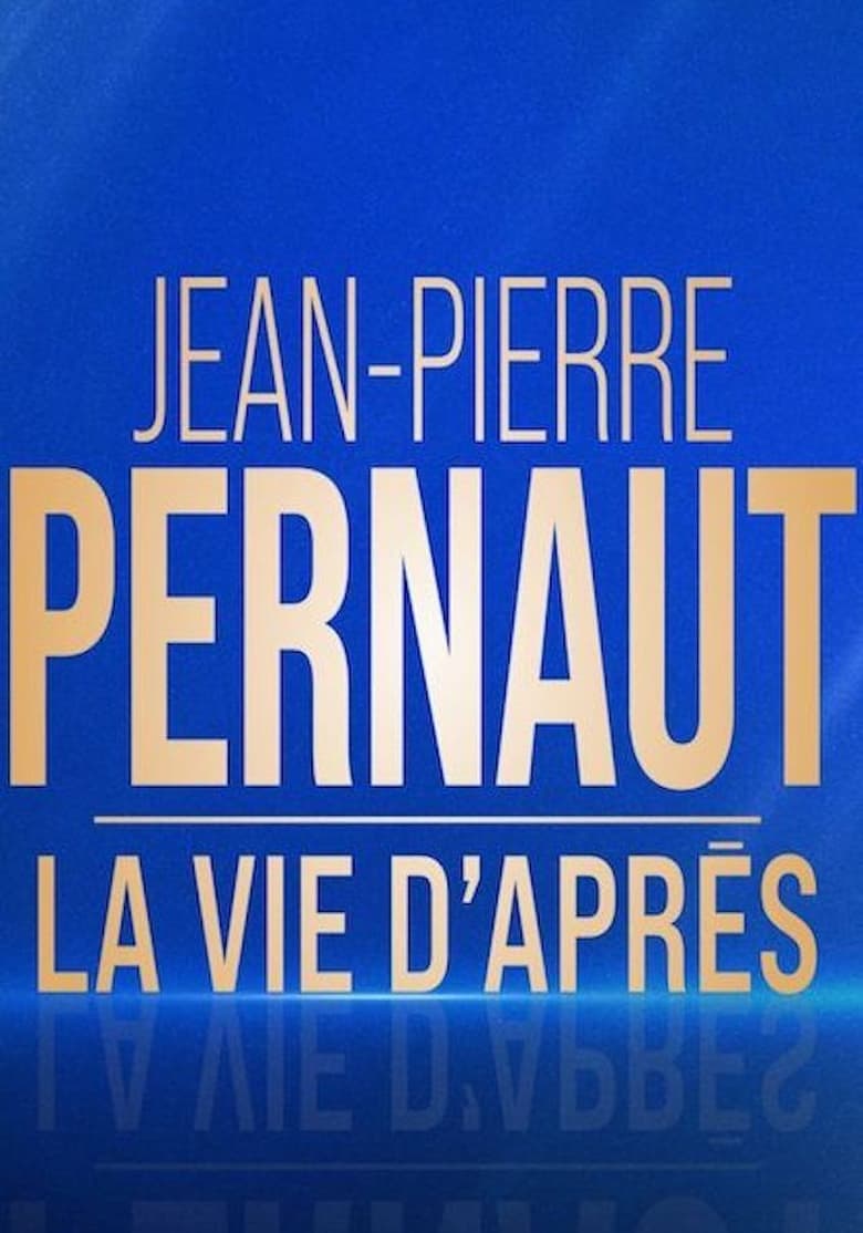 Poster of Jean-Pierre Pernaut, la vie d'après