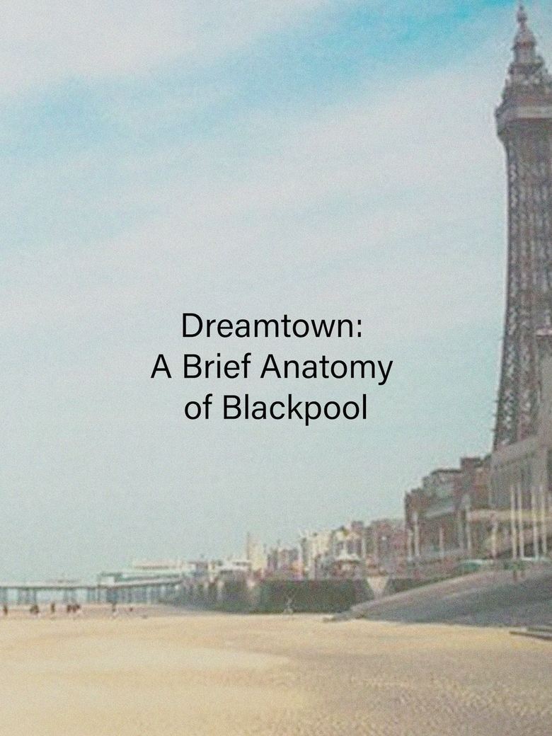 Poster of Dreamtown: A Brief Anatomy of Blackpool