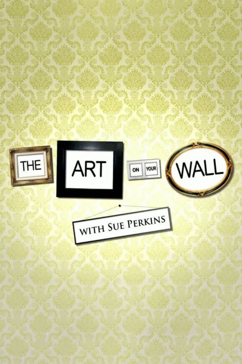 Poster of The Art on Your Wall with Sue Perkins