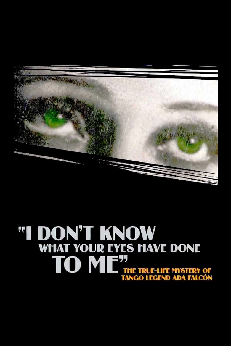 Poster of I Don't Know What Your Eyes Have Done to Me