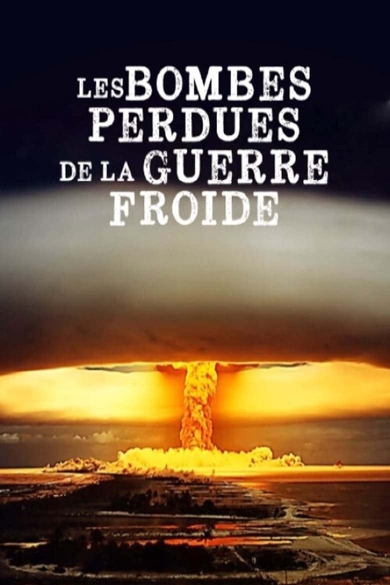 Poster of Les Bombes Perdues de la Guerre Froide