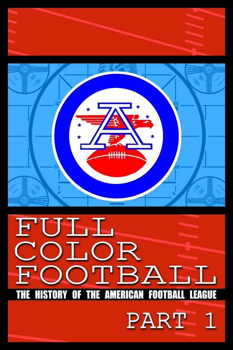 Poster of Episodes in Full Color Football  The History Of The American Football League - Season 1 - Season 1