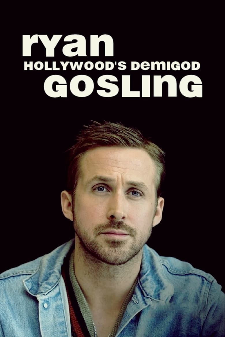 Poster of Ryan Gosling: Hollywood's Demigod