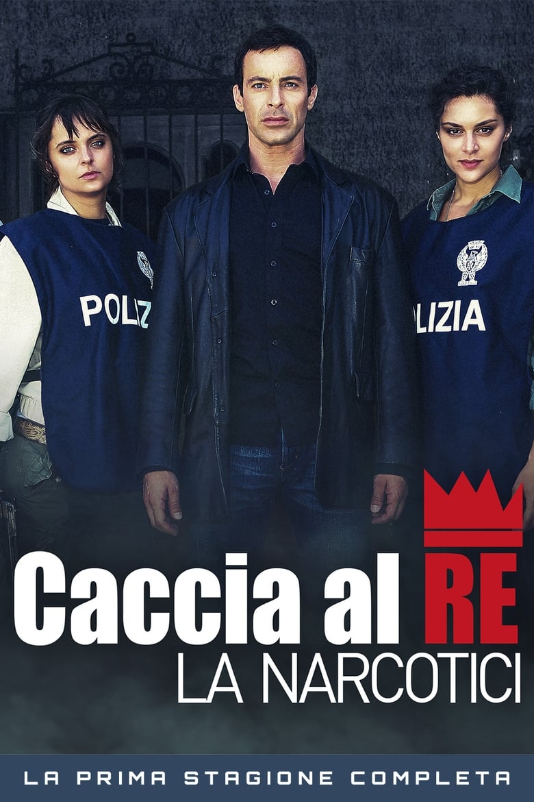 Poster of Episodes in Caccia Al Re – La Narcotici - Season 1 - Season 1