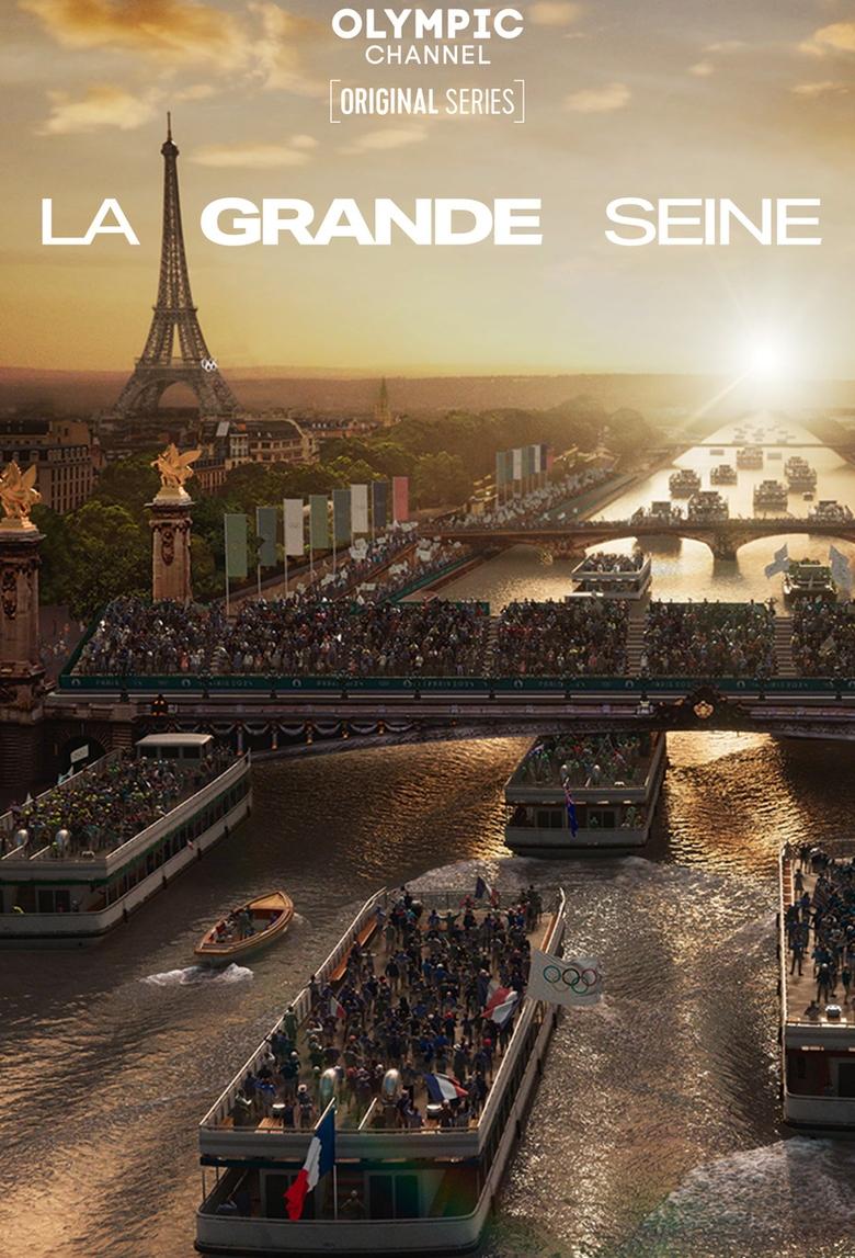 Poster of La Grande Seine, le making-of de la cérémonie d'ouverture de Paris 2024