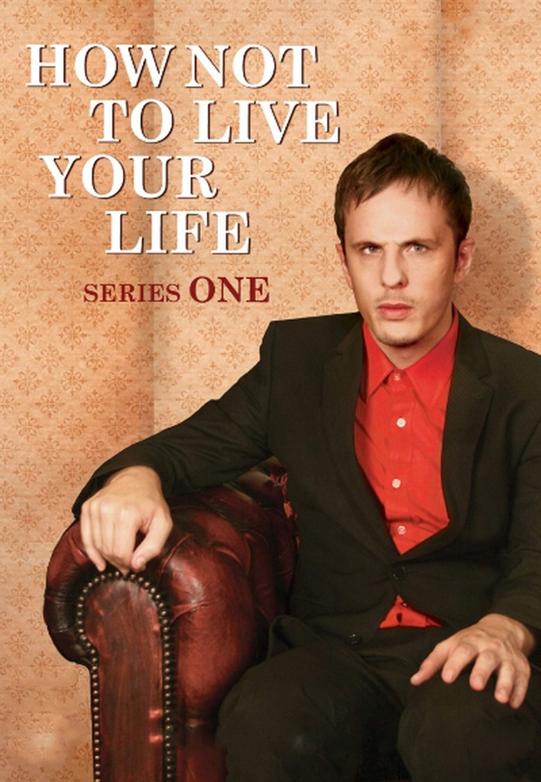 Poster of Episodes in How Not To Live Your Life - Series 1 - Series 1