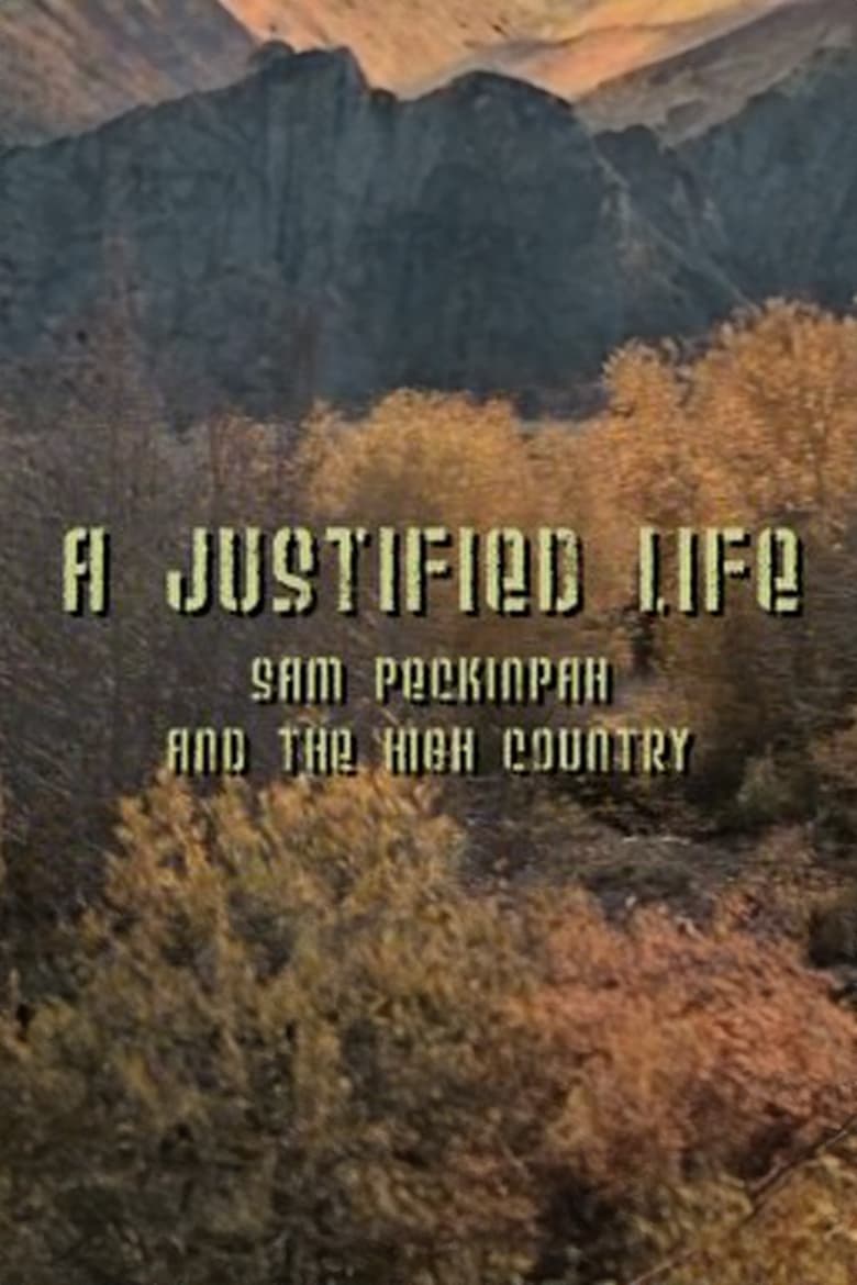 Poster of A Justified Life: Sam Peckinpah and the High Country