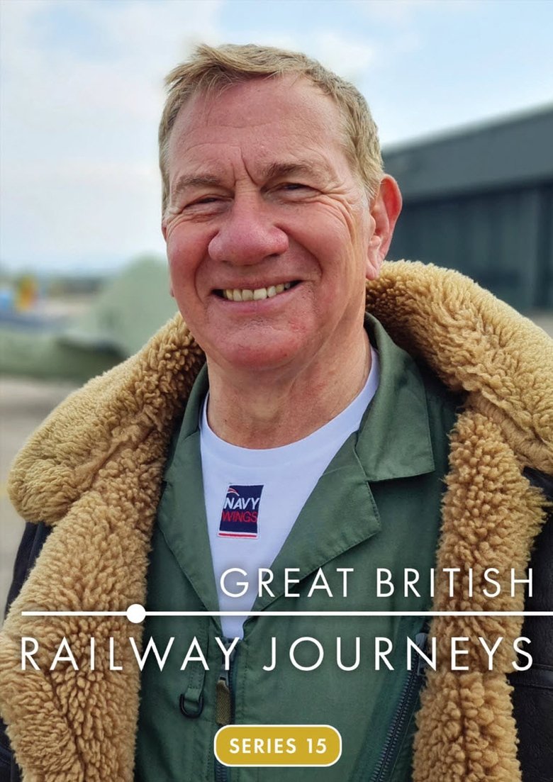 Poster of Episodes in Great British Railway Journeys - Series 15 - Series 15