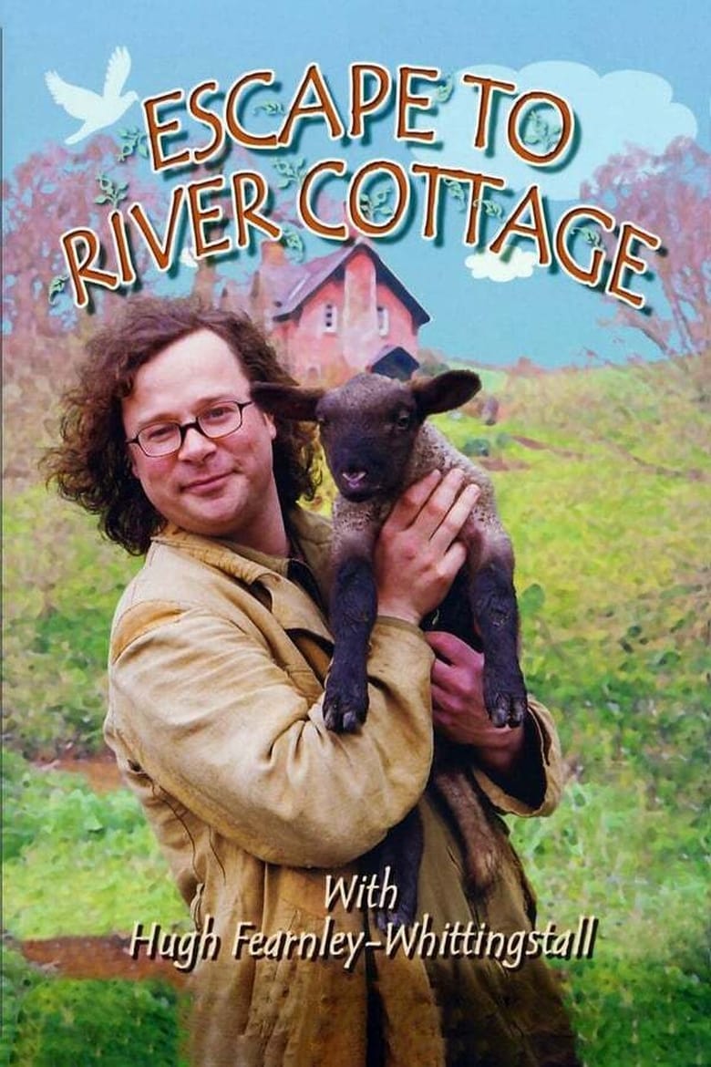 Poster of Episodes in River Cottage - Escape to River Cottage - Escape to River Cottage