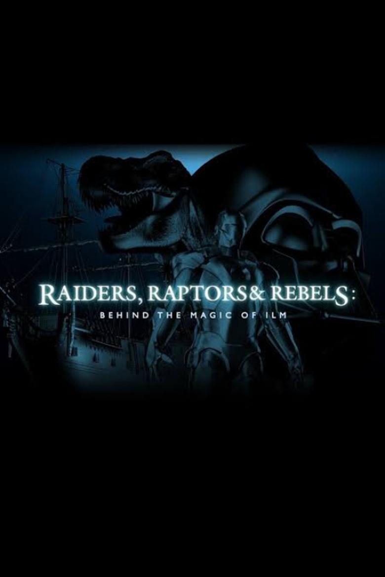 Poster of Raiders, Raptors and Rebels: Behind the Magic of ILM