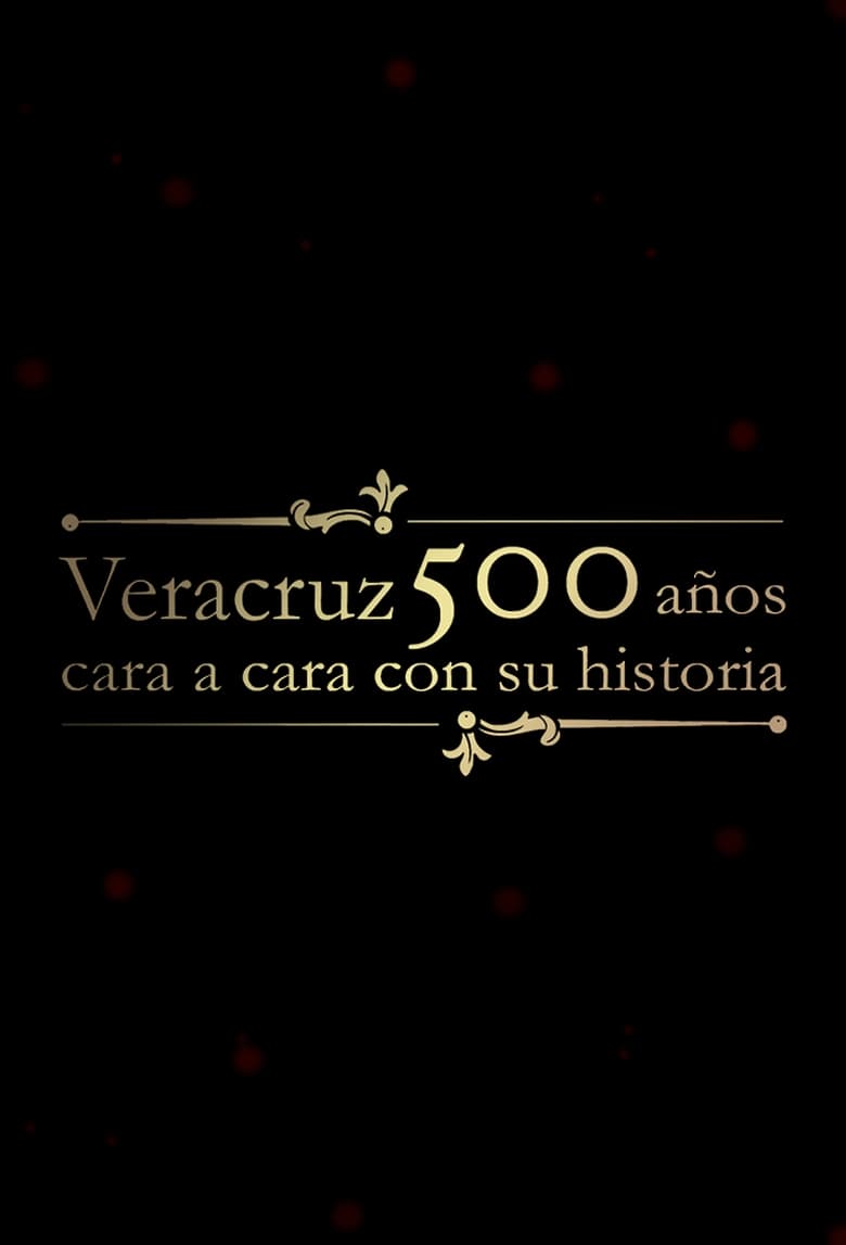 Poster of Veracruz 500 Años: Cara a Cara con su Historia