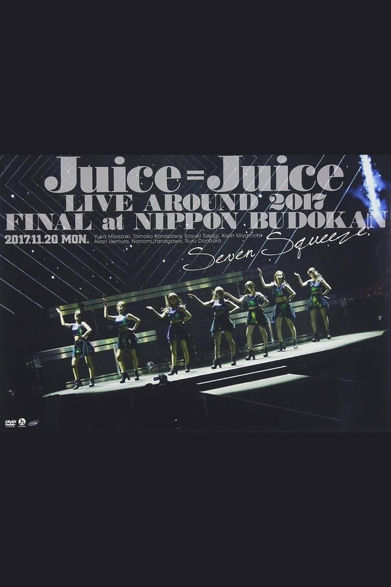 Poster of Juice=Juice LIVE AROUND 2017 FINAL at Nippon Budokan ~Seven Squeeze!~