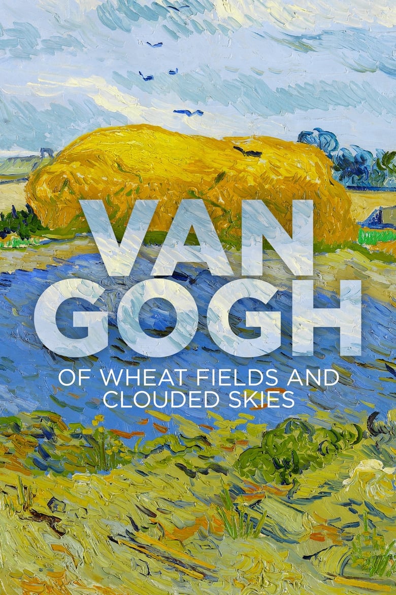 Poster of Van Gogh: Of Wheat Fields and Clouded Skies